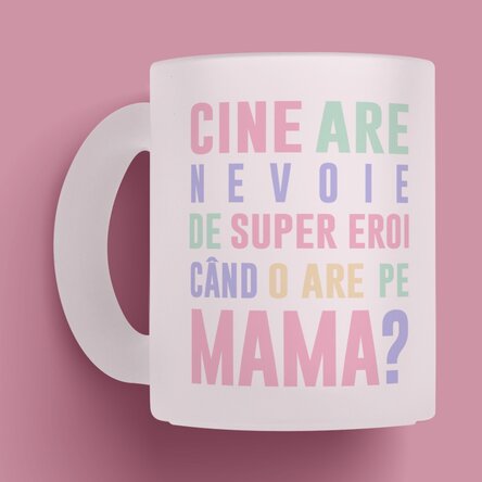 Cană sticlă mată personalizată cu mesaj - Mama, super eroină în culori pastel 