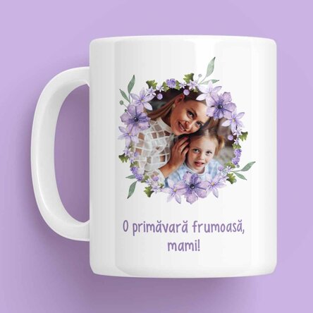 Cană personalizată cu o poză și text - O primăvară frumoasă!