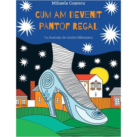 Carte pentru copii cu ilustrații - Cum am devenit pantof regal