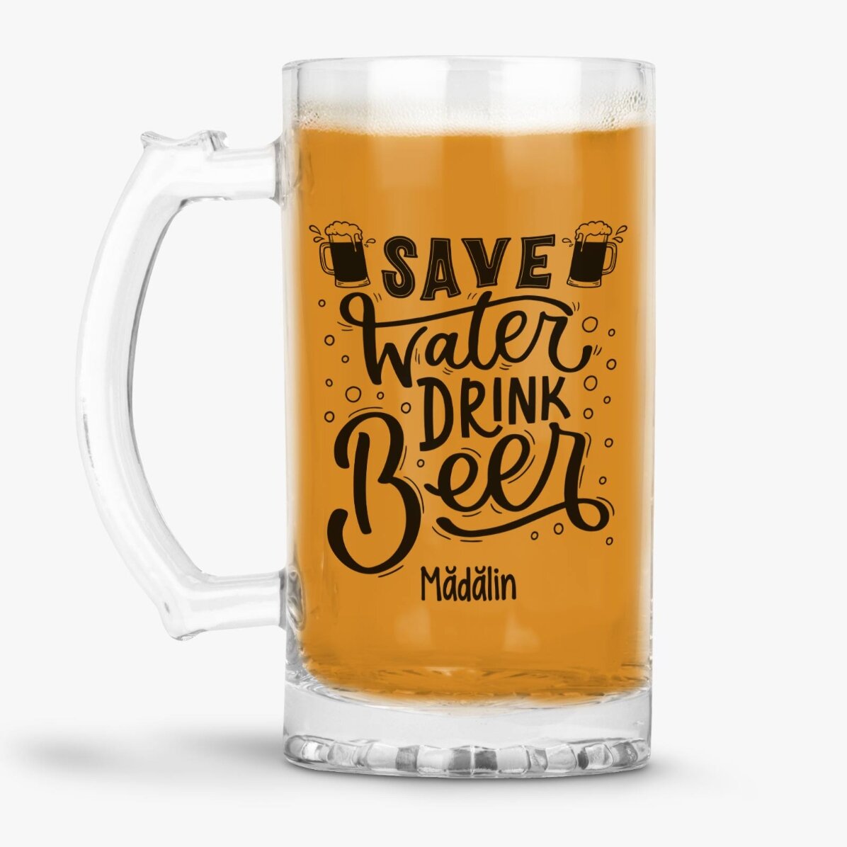 Halbă de bere personalizată cu mesaj - Save Water, Drink Beer  