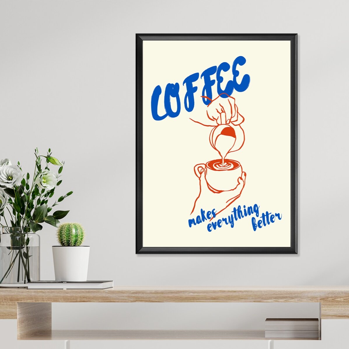 Poster Coffee makes everything better