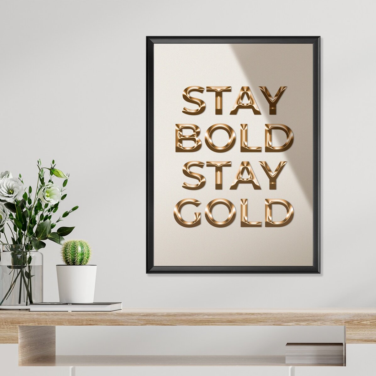 Poster Stay Bold Stay Gold