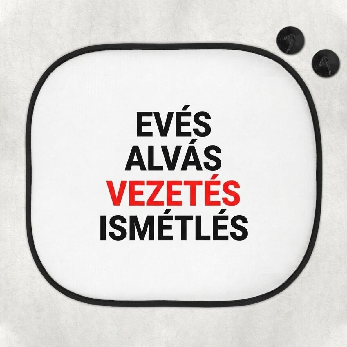Személyre szabott autó napellenző szöveggel - Egyél, aludj, vezess és ismételd!