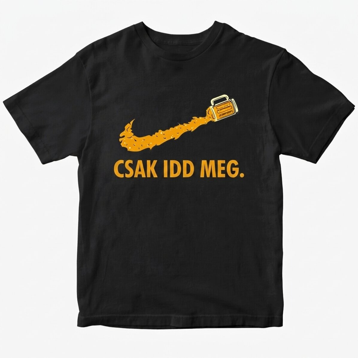 Személyre szabott póló szöveggel - Csak idd meg!