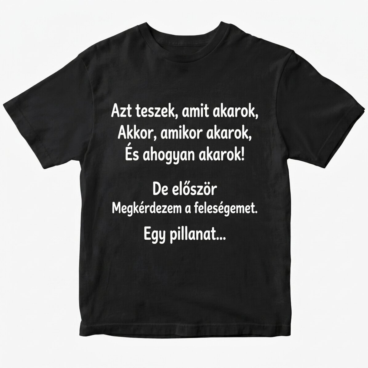 Egyedi pamut póló szöveggel - Azt csinálok, amit akarok