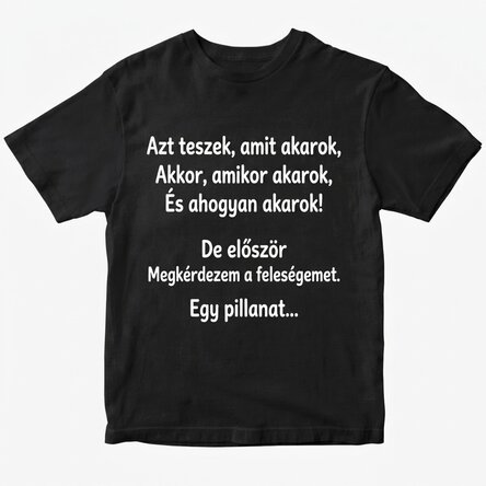 Egyedi pamut póló szöveggel - Azt csinálok, amit akarok
