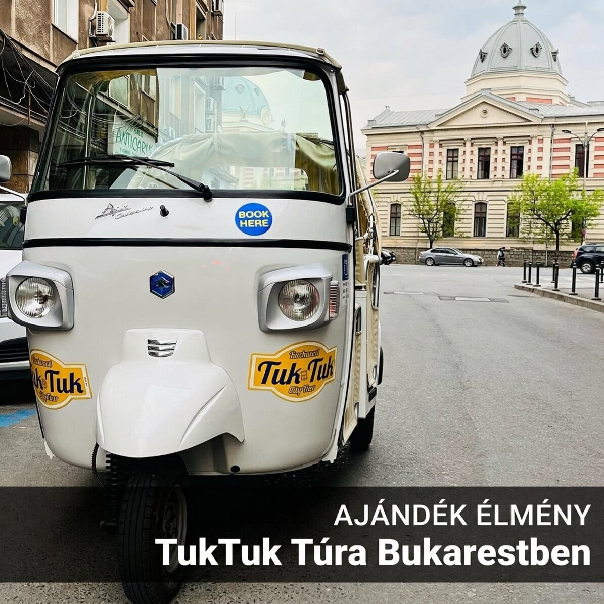 Ajándékélmény - Privát TukTuk túra Bukarestben