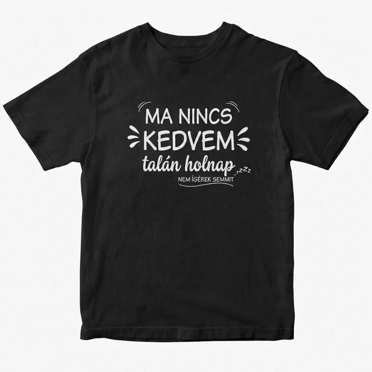 Személyre szabott pamut póló szöveggel - Ma nincs kedvem