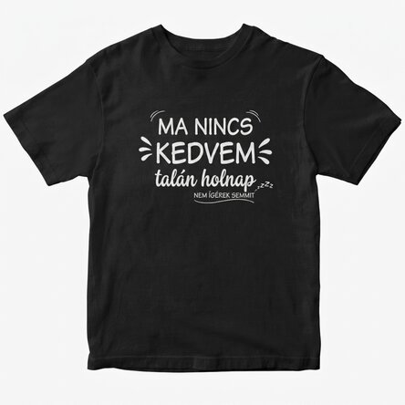 Személyre szabott pamut póló szöveggel - Ma nincs kedvem