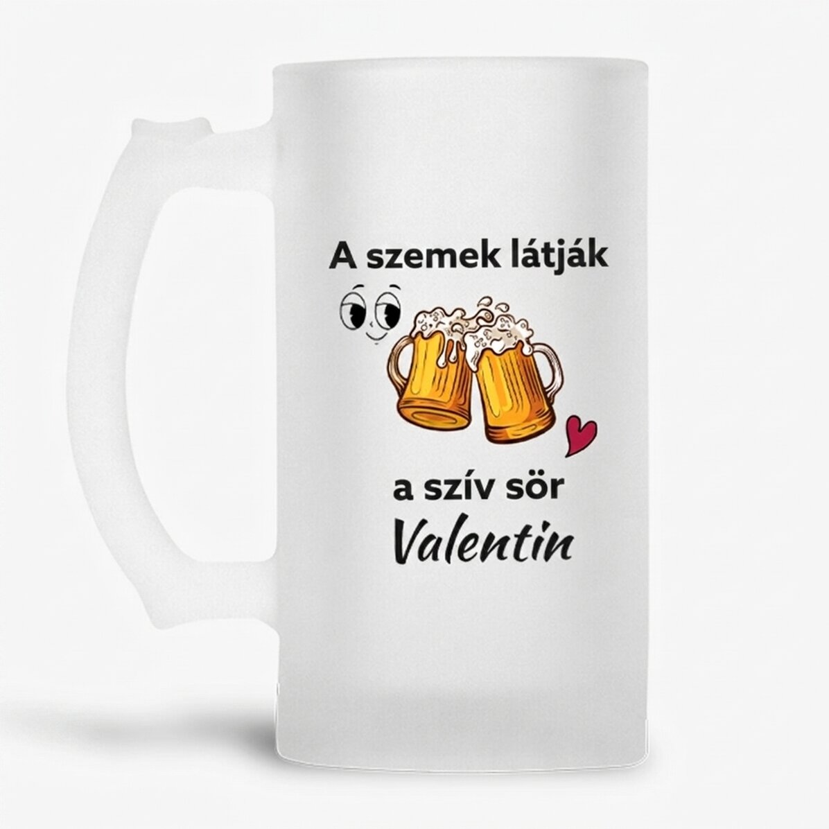 Személyre szabott söröskorsó szöveggel - A szemek látnak