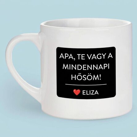 Személyre szabott eszpresszós csésze szöveggel és fotóval - Az én hősöm