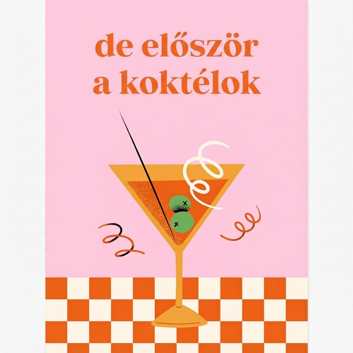 Poszter De először is, koktélok