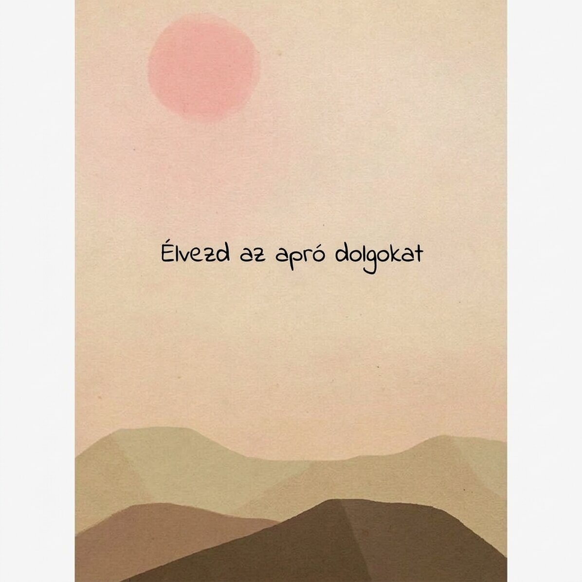 Élvezd az apró dolgokat poszter