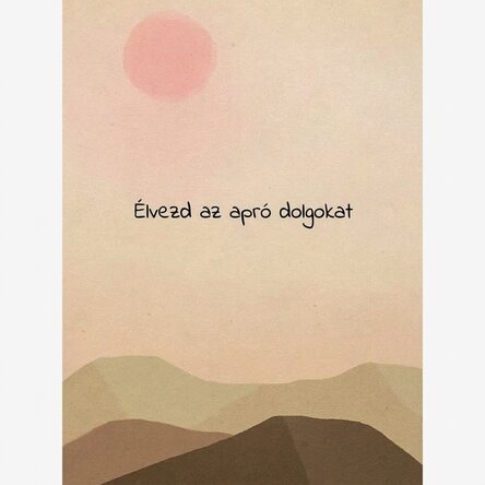 Élvezd az apró dolgokat poszter