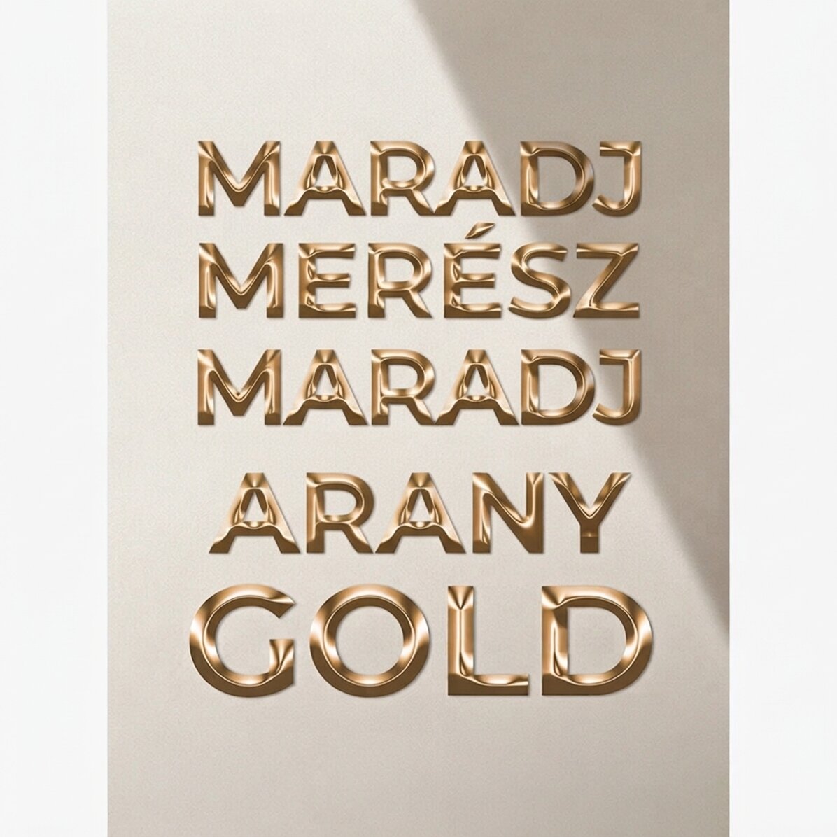 Maradj merész, maradj arany poszter