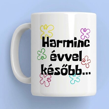Személyre szabott bögre szöveggel - Évekkel később...