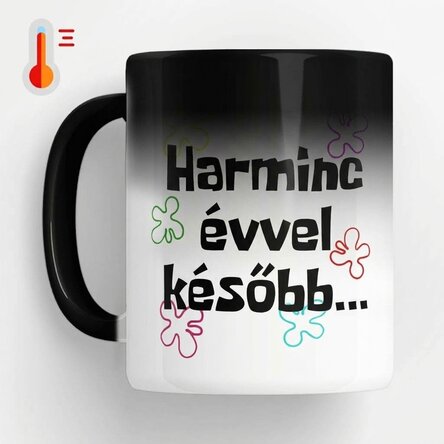 Személyre szabott, hőérzékeny bögre szöveggel - Évekkel később...