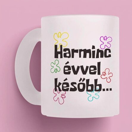 Személyre szabott bögre szöveggel - Évekkel később...