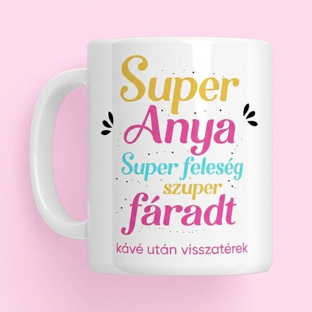 Személyre szabott bögrék üzenettel – Szuper anya