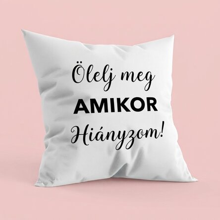 Személyre szabott párna szöveggel - Ölelj meg