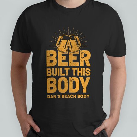 Tricou din bumbac personalizat cu text - Beer Built This Body